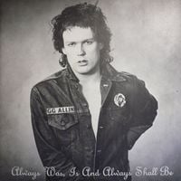 GG Allin - Always Was, Is and Always Shall Be