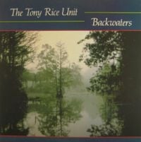 The Tony Rice Unit - Backwaters