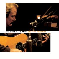 The Tony Rice Unit - Unit of Measure
