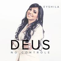 Eyshila - Deus no Controle