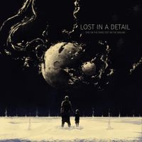 Lost In A Detail - Eyes On The Stars, Feet On The Ground