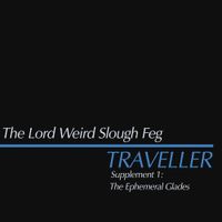 The Lord Weird Slough Feg - Traveller Supplement I: The Ephemeral Glades