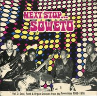 Various Artists - Next Stop&hellip;Soweto Vol. 2: Soul, Funk & Organ Grooves from the Townships 1969-1976