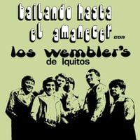 Los Wembler's De Iquitos - Bailando Hasta El Amanecer