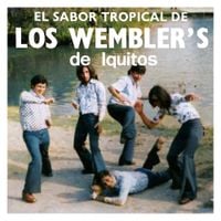 Los Wembler's De Iquitos - El Sabor Tropical De Los Wembler's de Iquitos