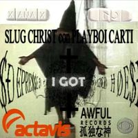 Slug &dagger; Christ - I GOT ///&ETH;ЄPRЄ$$Є&ETH;+Ħ&Oslash;Є$///