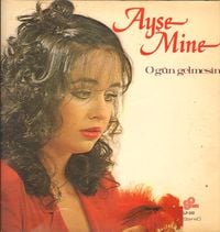 Ayşe Mine - O G&uuml;n Gelmesin