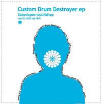 Satanicpornocultshop - Custom Drum Destroyer remixes