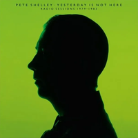 Pete Shelley - Yesterday Is Not Here: Radio Sessions 1979 - 1983