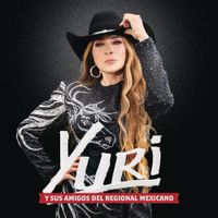 Yuri - Yuri Y Sus Amigos del Regional Mexicano