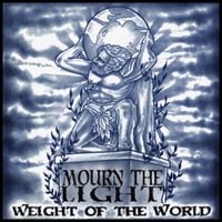 Mourn The Light - Weight of the World
