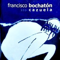 Francisco Bochat&oacute;n - Cazuela