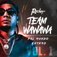 Rochy RD - Team Wa Wa Wa Pal Mundo Entero, Vol. 1