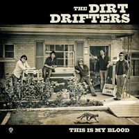 The Dirt Drifters - This Is My Blood
