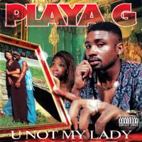 Playa G - U Not My Lady