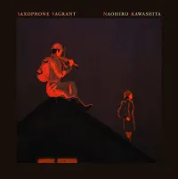 川下直広 [Naohiro Kawashita] - 漂浪者の肖像 [Saxophone Vagrant]