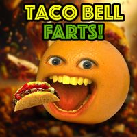 Annoying Orange - Taco Bell Farts!