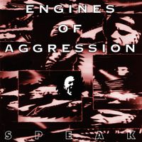 Engines Of Aggression - Speak