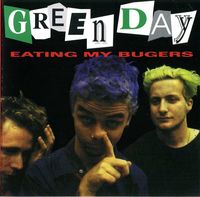 Green Day - Eating My Bugers