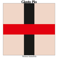 Giusto Pio - Motore immobile