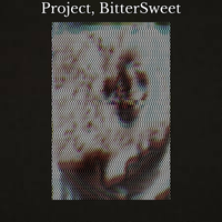Project, Bittersweet - Project, Bittersweet