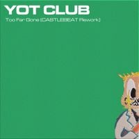 Yot Club - Too Far Gone (CASTLEBEAT Rework)