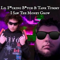 Lil Fucking Bitch - I Saw The Money Grow
