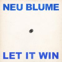 Neu Blume - Let It Win