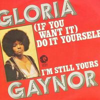 Gloria Gaynor - (If You Want It) Do It Yourself