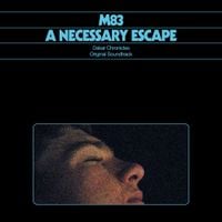 M83 - A Necessary Escape (Part 2)