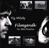 V&iacute;g Mih&aacute;ly - Filmzen&eacute;k Tarr B&eacute;la filmjeihez