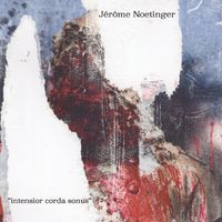 J&eacute;r&ocirc;me Noetinger - intensior corda sonus