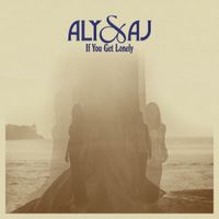 Aly & AJ - If You Get Lonely
