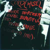 Cold Chisel - You're Thirteen, You're Beautiful, and You're Mine