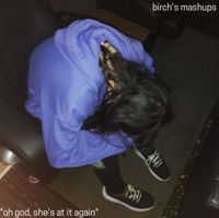 Birch's Mashups - oh god, she's at it again