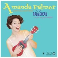 Amanda Palmer - Amanda Palmer Performs the Popular Hits of Radiohead on Her Magic Ukulele