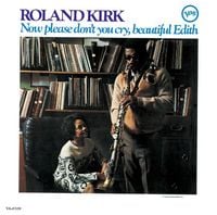 Rahsaan Roland Kirk - Now Please Don't You Cry, Beautiful Edith