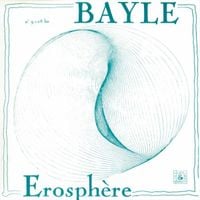 Fran&ccedil;ois Bayle - Erosph&egrave;re