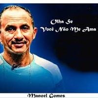 Manoel Gomes - Olha, Se Voc&ecirc; N&atilde;o Me Ama