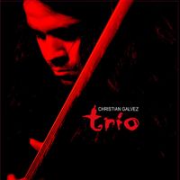 Christian Galvez - Christian Galvez Trio