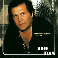 Leo Dan - Tengo Que Buscar A Lola