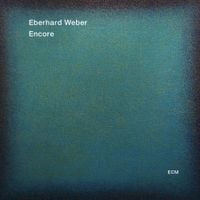 Eberhard Weber - Encore