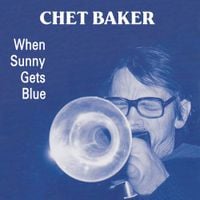 Chet Baker - When Sunny Gets Blue