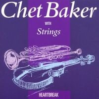 Chet Baker - Heartbreak: Chet Baker With Strings