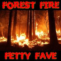 Fetty Fave - Forest Fire