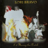Lori Bravo - I'd Marry the Devil