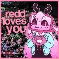 redd - REDD LOVES YOU <3