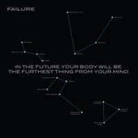 Failure - In the Future Your Body Will Be the Furthest Thing From Your Mind