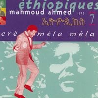 ማሕሙድ ኣሕመድ [Mahmoud Ahmed] - Ethiopiques, Vol. 7: Er&egrave; m&egrave;la m&egrave;la 1975-1978