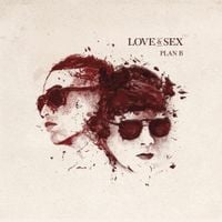 Plan B - Love & Sex